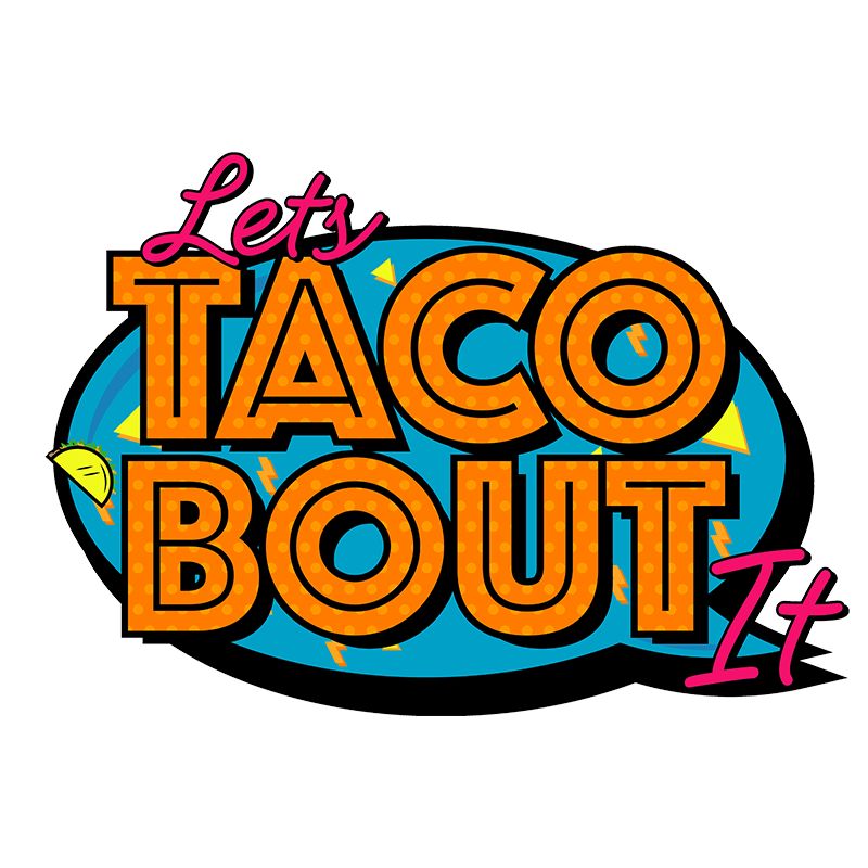 Let's Taco Bout It Delivery Menu Order Online 120 N Main St