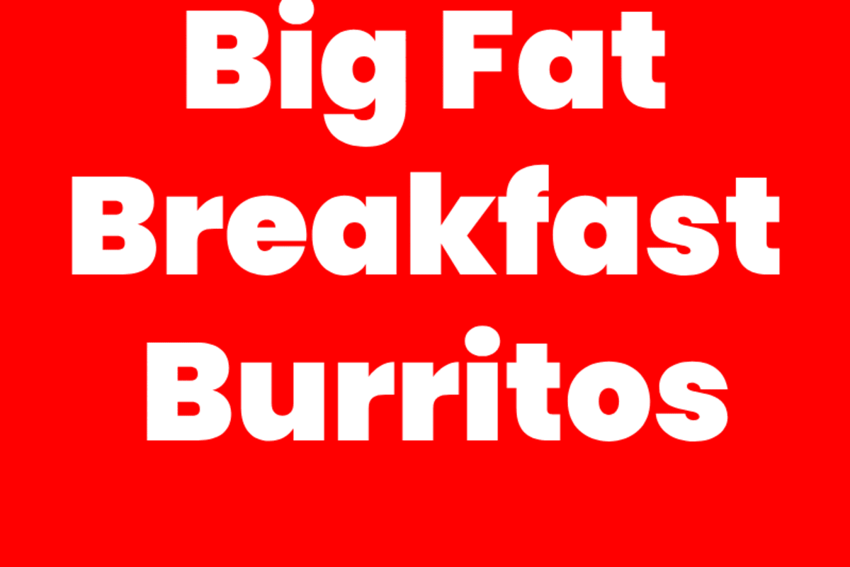 Big Fat Breakfast Burritos Delivery Menu Order Online 9220 W